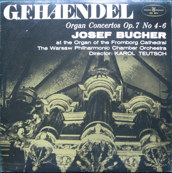 Cover G. F. Haendel*, Josef Bucher, Warsaw Philharmonic Chamber Orchestra, Karol Teutsch - Organ Concertos Op. 7 No 4-6 (LP, Album) Schallplatten Ankauf