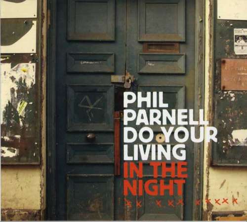 Cover Phil Parnell - Do Your Living In The Night (CD, Album, Dig) Schallplatten Ankauf