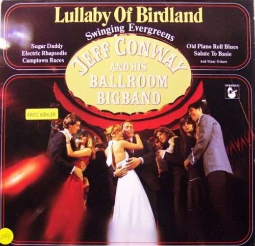 Cover Jeff Conway And His Ballroom Bigband - Lullaby Of Birdland - Swinging Evergreens (LP, Album) Schallplatten Ankauf