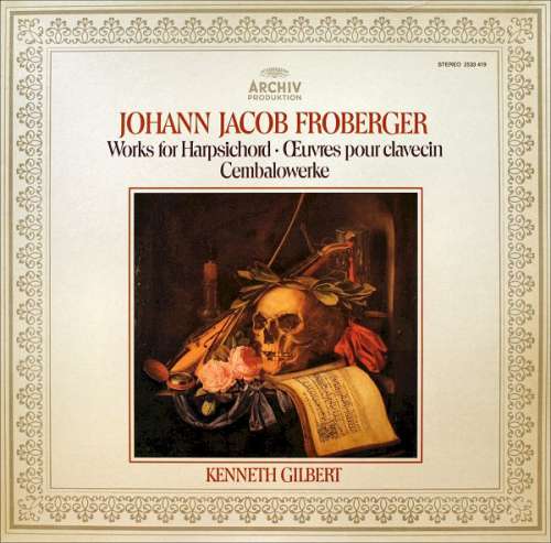 Cover Johann Jacob Froberger* - Kenneth Gilbert - Works For Harpsichord • Œvres Pour Clavecin • Cembalowerke (LP, Album) Schallplatten Ankauf