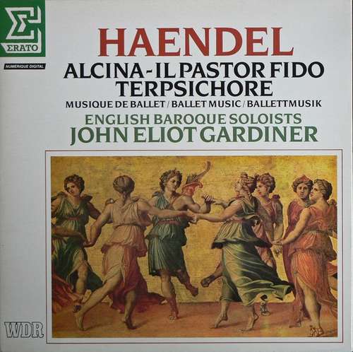 Cover Haendel* - English Baroque Soloists*, John Eliot Gardiner - Alcina - Il Pastor Fido - Terpsichore (Musique De Ballet / Ballet Music / Ballettmusik) (LP) Schallplatten Ankauf