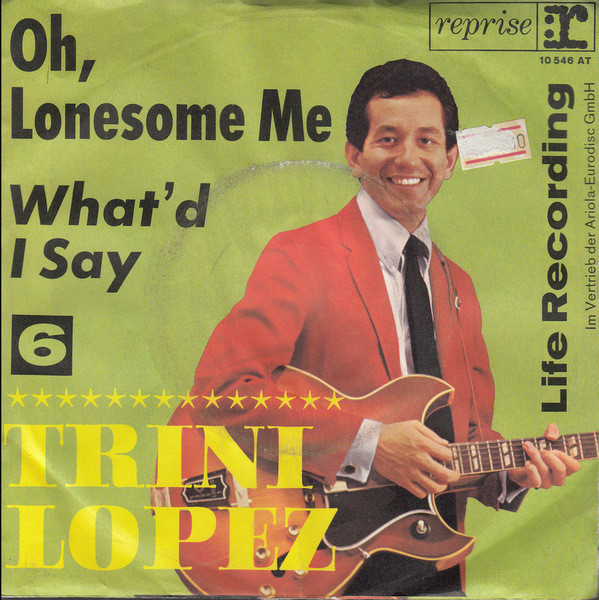 Cover Trini Lopez - Oh, Lonesome Me / What'd I Say (7, Single, Mono) Schallplatten Ankauf