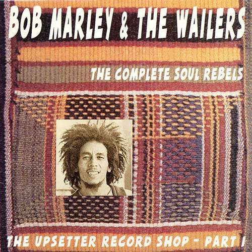 Cover Bob Marley & The Wailers - The Upsetter Record Shop - Part I The Complete Soul Rebels (LP, Comp) Schallplatten Ankauf