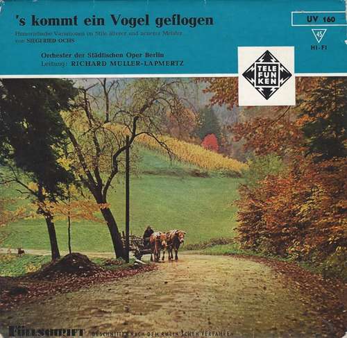Cover Siegfried Ochs, Orchester Der Städtischen Oper Berlin, Richard Müller-Lapmertz* - 's Kommt Ein Vogel Geflogen (7) Schallplatten Ankauf