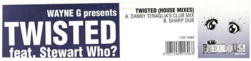 Cover Wayne G Presents Twisted (10) Feat. Stewart Who? - Twisted (House Mixes) (12) Schallplatten Ankauf