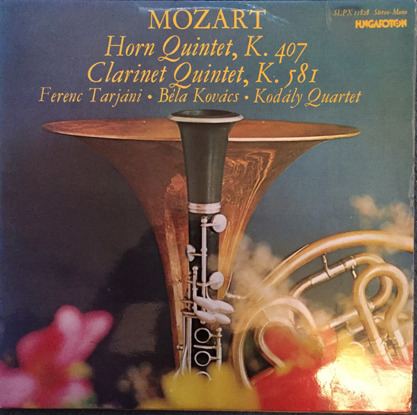 Cover Mozart* - Ferenc Tarjáni • Béla Kovács • Kodály Quartet - Horn Quintet, K. 407 / Clarinet Quintet, K. 581 (LP) Schallplatten Ankauf