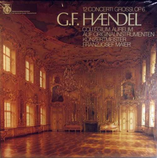 Cover G.F. Händel* / Collegium Aureum Auf Originalinstrumenten* Konzertmeister: Franzjosef Maier - 12 Concerti Grossi, Op. 6  (3xLP + Box) Schallplatten Ankauf