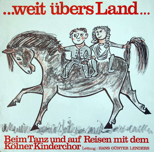 Cover Der Kölner Kinderchor, Hans Günter Lenders* - ...Weit Übers Land... (LP, Comp) Schallplatten Ankauf