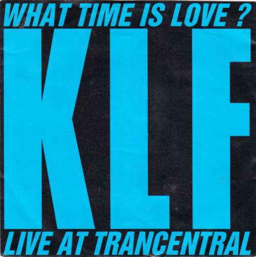 Cover The KLF Featuring The Children Of The Revolution - What Time Is Love? (Live At Trancentral) (7, Single) Schallplatten Ankauf