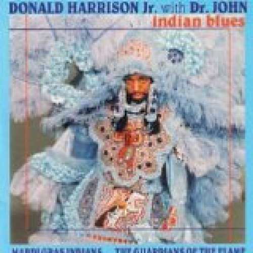 Cover Donald Harrison Featuring Guardians Of The Flame, Mardi Gras Indians* • Doctor John* - Indian Blues (CD, Album) Schallplatten Ankauf