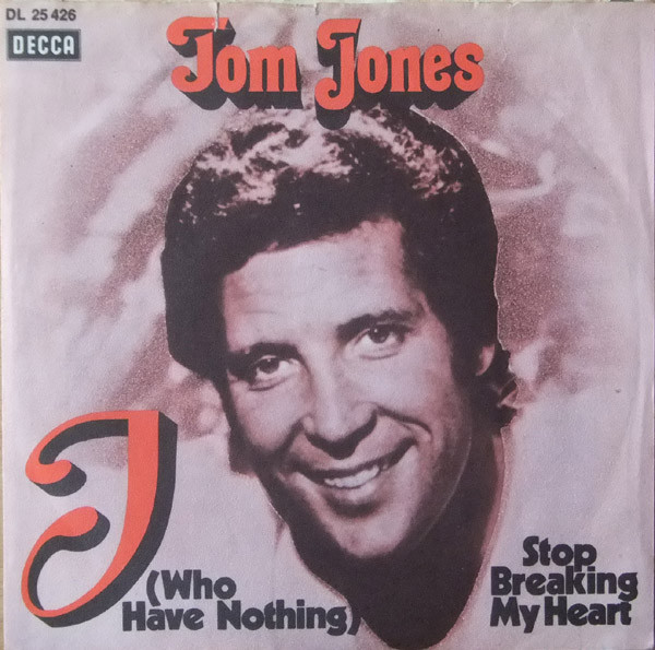 Cover Tom Jones - I (Who Have Nothing) / Stop Breaking My Heart (7, Single, Mono) Schallplatten Ankauf