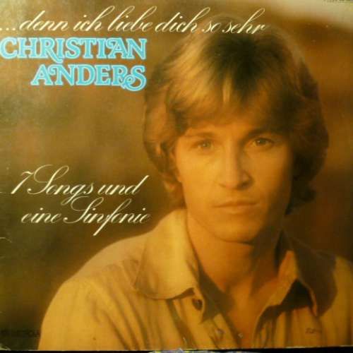 Cover Christian Anders - ...Denn Ich Liebe Dich So Sehr (7 Songs Und Eine Sinfonie) (LP, Album) Schallplatten Ankauf