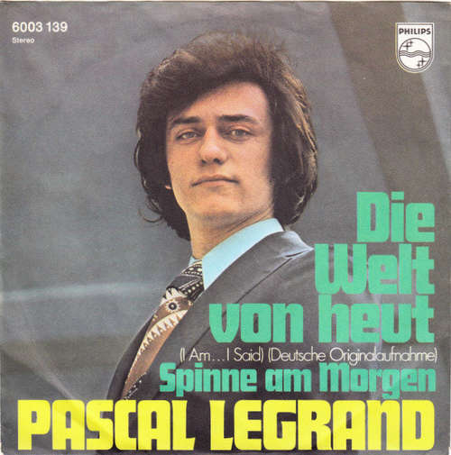 Cover Pascal Legrand - Die Welt Von Heut (I Am...I Said) (7, Single) Schallplatten Ankauf