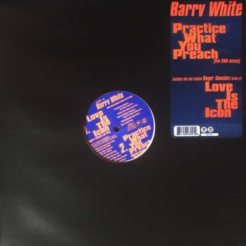 Cover Barry White - Practice What You Preach (The R&B Mixes) / Love Is The Icon (Roger Sanchez Mixes) (12) Schallplatten Ankauf