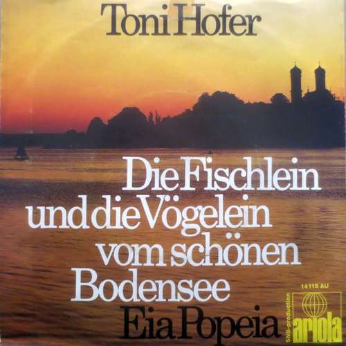 Cover Toni Hofer (2) - Die Fischlein Und Die Vögelein Vom Schönen Bodensee / Eia Popeia (7, Single) Schallplatten Ankauf