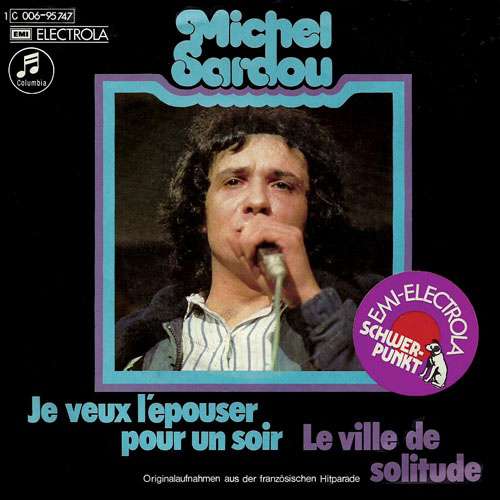 Cover Michel Sardou - Je Veux L'Epouser Pour Un Soir / Le Ville De Solitide (7, Single) Schallplatten Ankauf