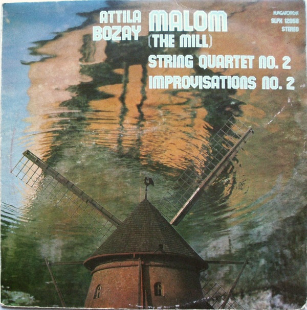 Cover Attila Bozay - Malom = The Mill / String Quartet No. 2 / Improvisations No. 2 (LP) Schallplatten Ankauf