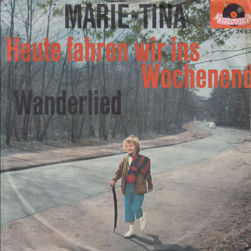 Cover Marie-Tina - Heute Fahren Wir Ins Wochenend / Wanderlied (7, Single) Schallplatten Ankauf