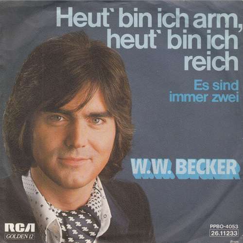 Cover W.W. Becker* - Heut' Bin Ich Arm, Heut' Bin Ich Reich (7, Single) Schallplatten Ankauf