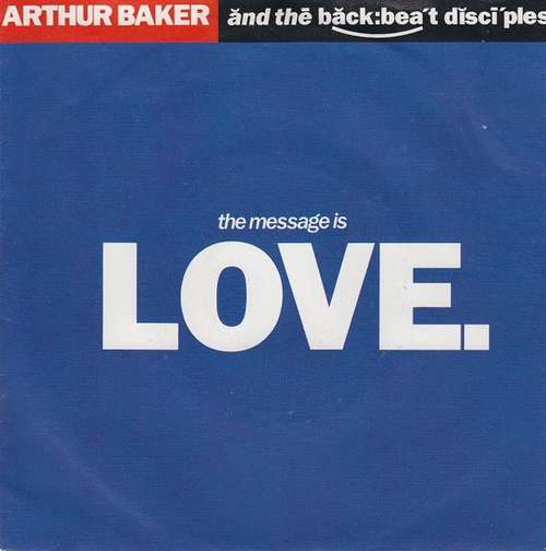 Cover Arthur Baker And The Backbeat Disciples - The Message Is Love (7, Single) Schallplatten Ankauf