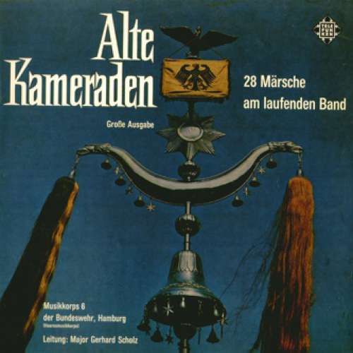 Cover Musikkorps 6 Der Bundeswehr, Hamburg* , Leitung: Major Gerhard Scholz* - Alte Kameraden - 28 Märsche Am Laufenden Band (LP) Schallplatten Ankauf