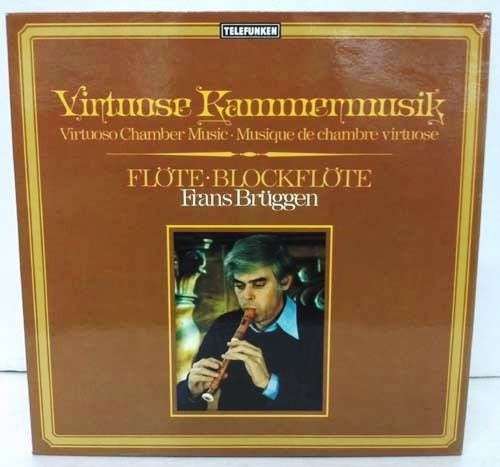 Cover Frans Brüggen - Virtuose Kammermusik • Virtuoso Chamber Music • Musique De Chambre Virtuose (Flöte • Blockflöte) (LP, Comp, RE) Schallplatten Ankauf