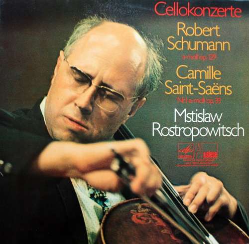 Cover Robert Schumann, Camille Saint-Saëns - Mstislaw Rostropowitsch* - Cellokonzerte: Robert Schumann - A-moll Op. 129 / Camille Saint-Saëns: Nr. 1 A-moll Op. 33 (LP) Schallplatten Ankauf