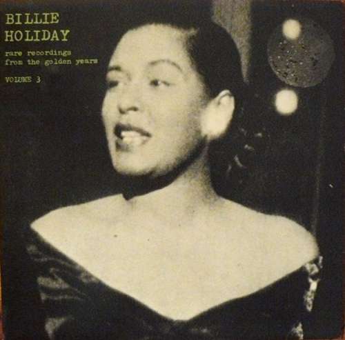 Cover Billie Holiday - Rare Recordings From The Golden Years - Volume 3 (LP, Comp) Schallplatten Ankauf
