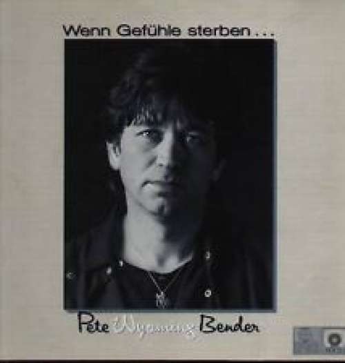 Cover Pete Wyoming Bender - Wenn Gefühle Sterben ... (LP) Schallplatten Ankauf