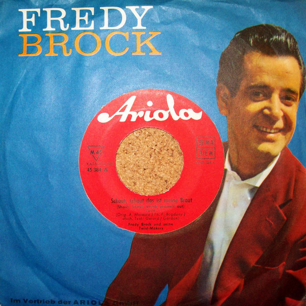 Cover Fredy Brock Und Seine Twist-Makers - Schaut, Schaut Das Ist Meine Braut (7, Single) Schallplatten Ankauf