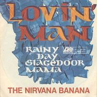 Bild The Nirvana Banana - Lovin' Man / Rainy Day Stagedoor Mama (7, Single) Schallplatten Ankauf
