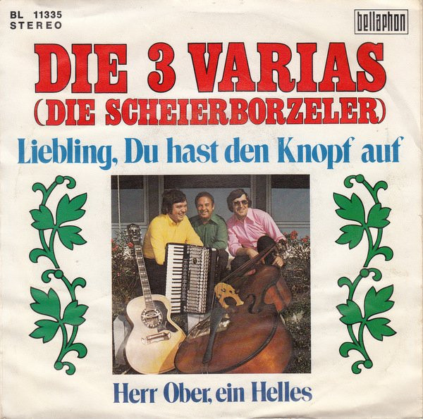 Cover Die 3 Varias (Die Scheierborzeler)* - Liebling, Du Hast Den Knopf Auf (7, Single) Schallplatten Ankauf