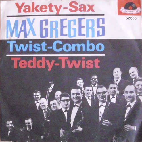 Bild Max Gregers Twist-Combo - Yakety-Sax (7, Single, Mono) Schallplatten Ankauf