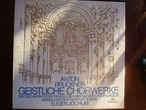 Cover Anton Bruckner - Eugen Jochum - Geistliche Chorwerke • Messen • Motetten • 150.Psalm • Te Deum (5xLP + Box) Schallplatten Ankauf