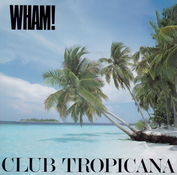 Cover Wham! - Club Tropicana (7, Single) Schallplatten Ankauf