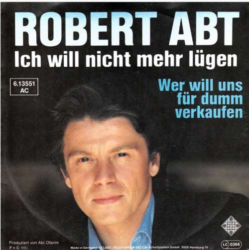 Bild Robert Abt - Ich Will Nicht Mehr Lügen (7, Single) Schallplatten Ankauf