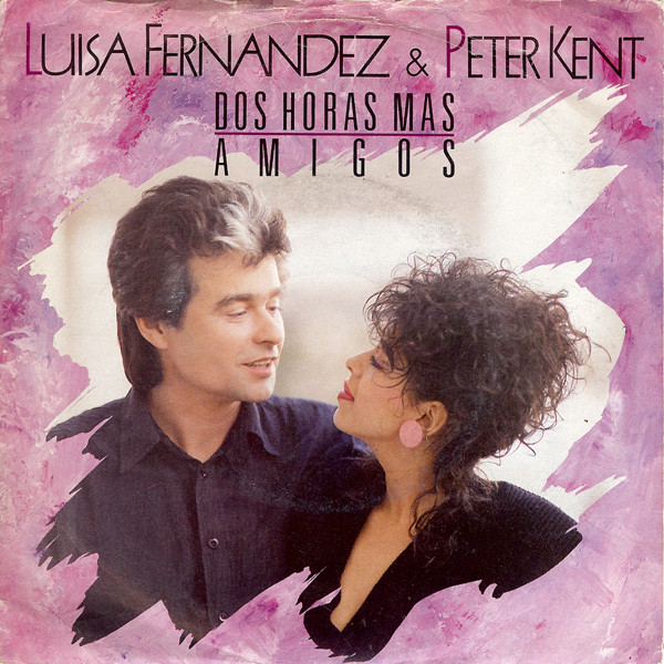 Cover Luisa Fernandez & Peter Kent - Dos Horas Mas / Amigos (7, Single) Schallplatten Ankauf