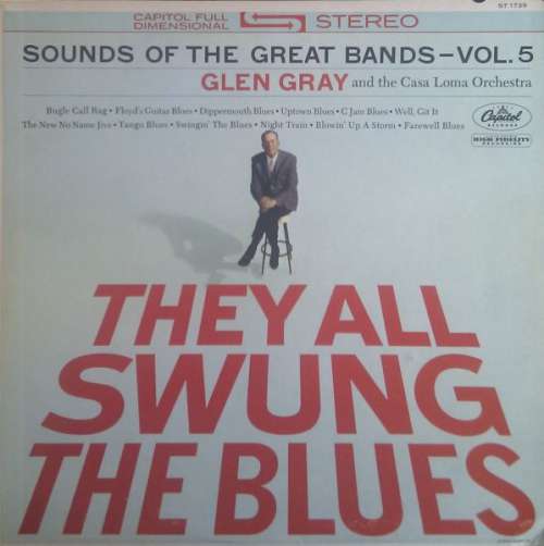 Cover Glen Gray And The Casa Loma Orchestra* - They All Swung The Blues (Sounds Of The Great Bands - Vol. 5) (LP, Album, RE) Schallplatten Ankauf