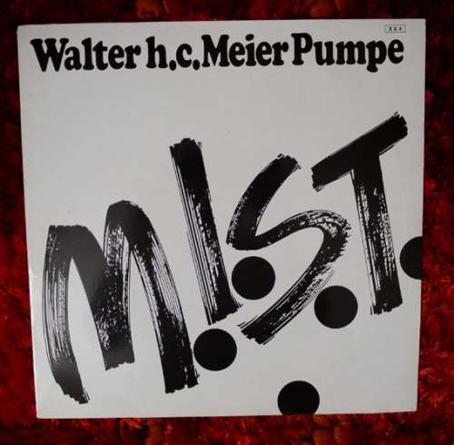 Cover Walter H.C. Meier Pumpe - M.I.S.T. (LP, Album) Schallplatten Ankauf