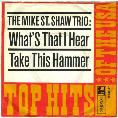 Cover The Mike St. Shaw Trio* - What's That I Hear / Take This Hammer (7, Single, Mono) Schallplatten Ankauf