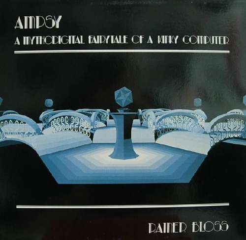 Cover Rainer Bloss - Ampsy - A Mythodigital Fairytale Of A Kinky Computer (LP, Album) Schallplatten Ankauf