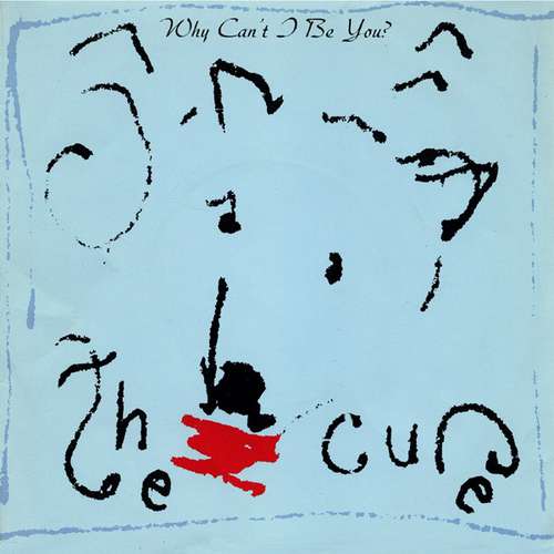 Cover The Cure - Why Can't I Be You? (7, Single) Schallplatten Ankauf