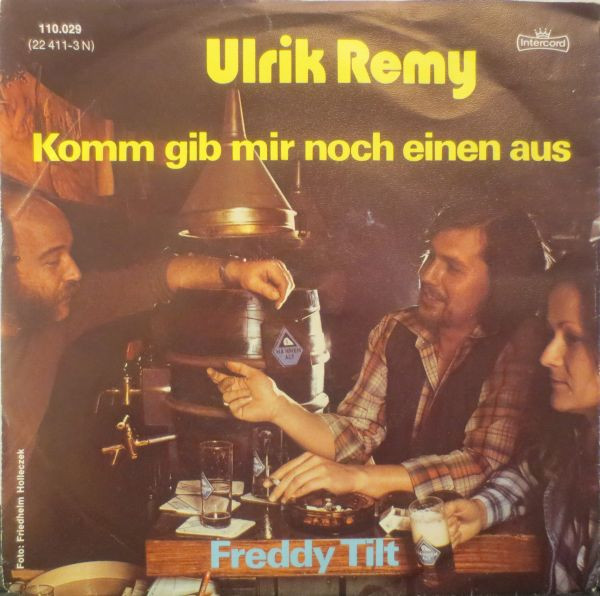 Cover Ulrik Remy - Komm Gib Mir Noch Einen Aus / Freddy Tilt (7, Single) Schallplatten Ankauf