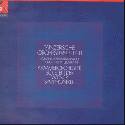 Cover Kammerorchester Solisten Der Wiener Symphoniker*, Johann Sebastian Bach, Georg Philipp Telemann - Tänzerische Orchestersuiten 1 (LP) Schallplatten Ankauf