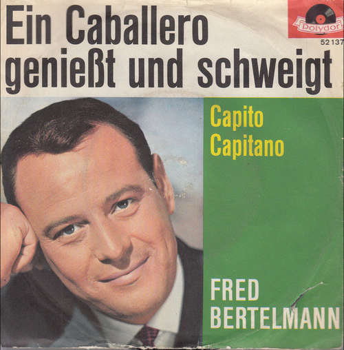 Cover Fred Bertelmann - Ein Caballero Genießt Und Schweigt (7, Single) Schallplatten Ankauf