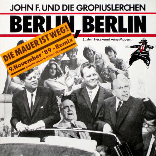 Cover John F.* Und Die Gropiuslerchen* - Berlin, Berlin (Die Mauer Ist Weg! 9. November '89 - Remix) (12, Maxi, Ltd) Schallplatten Ankauf