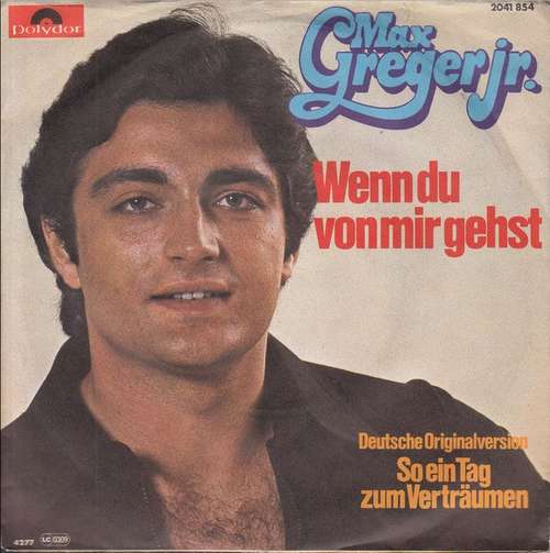 Cover Max Greger Jr. - Wenn Du Von Mir Gehst (7, Single) Schallplatten Ankauf