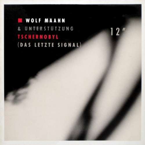 Cover Wolf Maahn & Unterstützung - Tschernobyl (Das Letzte Signal) (12, Maxi) Schallplatten Ankauf