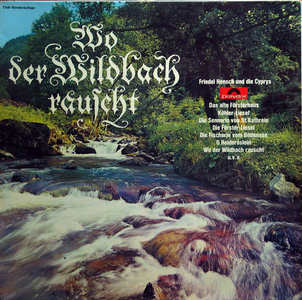Cover Friedel Hensch Und Die Cyprys - Wo Der Wildbach Rauscht (LP, Club) Schallplatten Ankauf