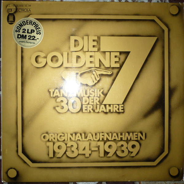 Cover Die Goldene 7* - Tanzmusik Der 30er Jahre - Originalaufnahmen 1934-1939 (2xLP, Comp) Schallplatten Ankauf